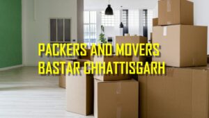 Packers and Movers Bastar Chhattisgarh